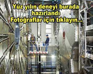 Yüzyılın deneyine 2 gün kaldı