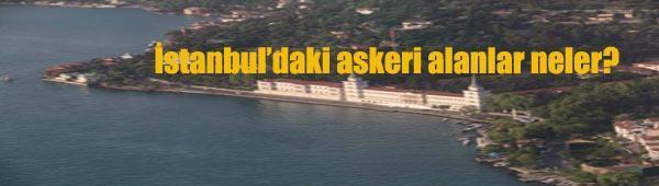İstanbulda arazi mülkiyetinin yüzde 10u askeri alanlar