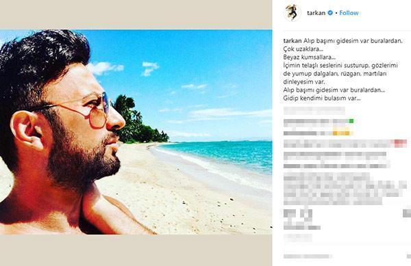 Tarkan: Alıp başımı gidesim var buralardan