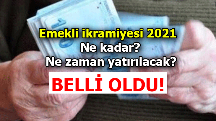 Emekli Ikramiyesi Ne Zaman Hesaplara Yatırılacak? 2021 Emekli Bayram ...