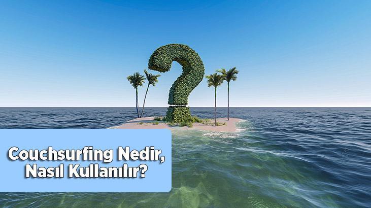 Couchsurfing Nedir, Nasıl Kullanılır? Couchsurfing Avantajları Nelerdir ...