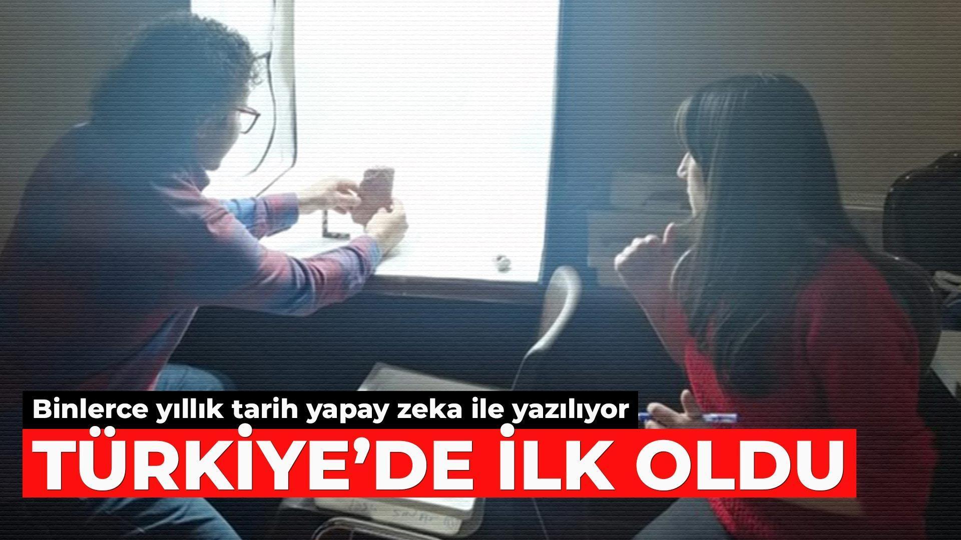 Türkiye'de ilk oldu! Binlerce yıllık tarih yapay zeka ile yazılıyor ...