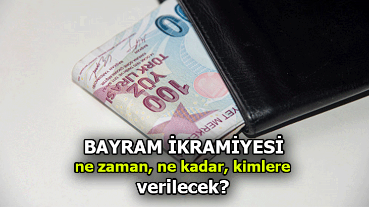 BAYRAM İKRAMİYESİ NE ZAMAN YATACAK? 2022 EMEKLİ İKRAMİYESİ NE KADAR VE ...