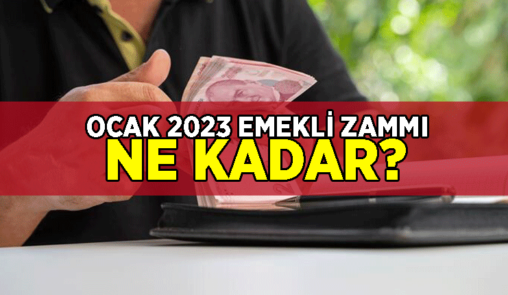 EMEKLİ ZAMMI HABERLERİ 2023 OCAK: EN DÜŞÜK EMEKLİ MAAŞI NE KADAR ...