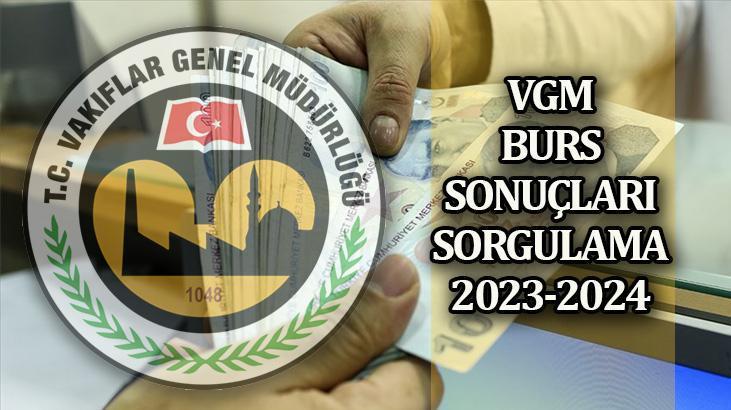 VGM burs sonuçları 2023 lisans: VGM bursu ne kadar Vakıflar Genel Müdürlüğü (VGM) yükseköğrenim burs sonucu sorgulama
