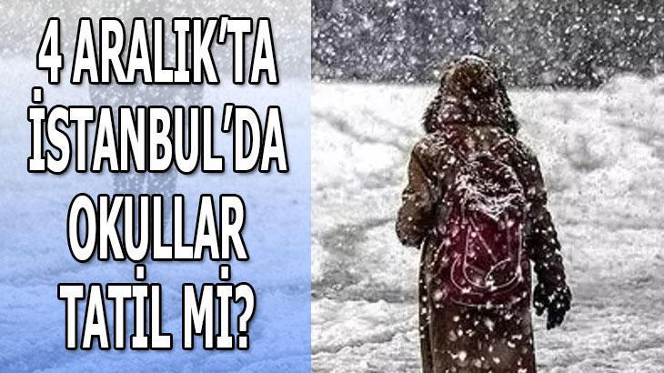 YARIN İSTANBULDA OKULLAR TATİL Mİ 2023  4 Aralıkta İstanbulda okullar tatil olacak mı, yarın İstanbulda kar tatili var mı, tatil kararı çıktı mı