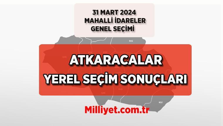 2024 ATKARACALAR SEÇİM SONUÇLARI| 31 Mart Yerel Seçim Sonuçları: Çankırı Atkaracalar Seçim Sonuçları ve Oy Oranları