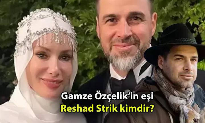 Gamze Özçelik kiminle evlendi 🎉 Gamze Özçelikin eşi Reshad Strik kimdir, kaç yaşında ve nereli