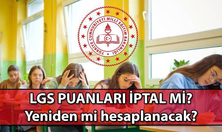 LGS PUANLARI İPTAL Mİ OLDU