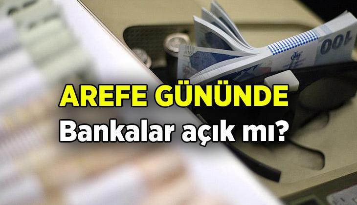 Arefe Günü Bankalar Hakkında Arefe Günü Bankalar Hakkında