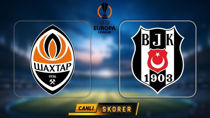 CANLI | CANLI | UEFA Avrupa Ligi'nde Shakhtar Donetsk - Beşiktaş rövanş maçı! Ne zaman, saat kaçta, hangi kanalda?