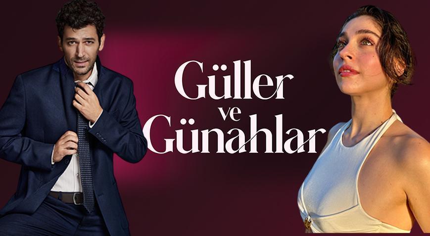Kanal D ekranını 'Güller ve Günahlar' saracak