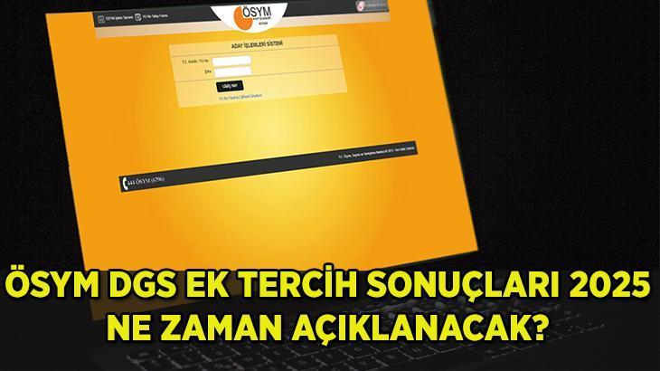 ÖSYM DGS EK TERCİH SONUÇLARI 2025: DGS ek tercih sonuçları ne zaman açıklanacak, tercih başvuruları bitti mi ÖSYM DGS EK TERCİH SONUÇLARI 2025: DGS ek tercih sonuçları ne zaman açıklanacak, tercih başvuruları bitti mi