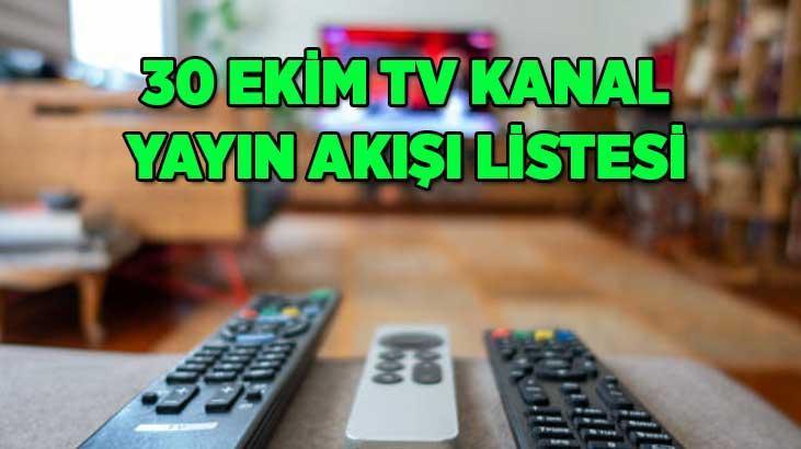30 EKİM TV KANAL YAYIN AKIŞI | Bu akşam TVde hangi diziler var TRT 1, Star TV, Kanal D, Show TV, NOW TV, TV8, ATV kanal yayın akışı listesi... 30 EKİM TV KANAL YAYIN AKIŞI | Bu akşam TVde hangi diziler var TRT 1, Star TV, Kanal D, Show TV, NOW TV, TV8, ATV kanal yayın akışı listesi...