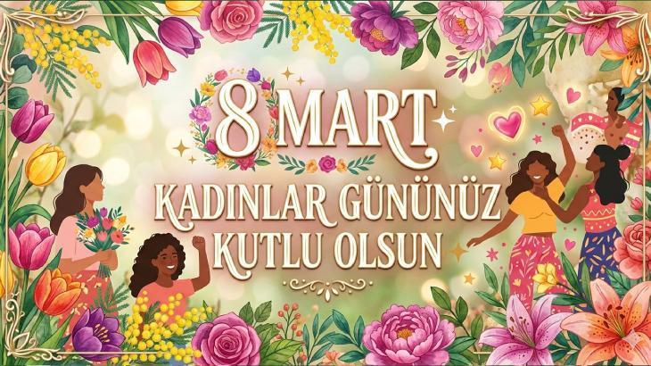 EMEKÇİ KADINLAR GÜNÜ MESAJLARI 8 MART 2026: En güzel, anlamlı Sevgiliye, Anneye, Arkadaşa, Eşe, Ablaya 8 Marta özel Dünya Kadınlar Günü kutlama sözleri ile resimli mesajlar