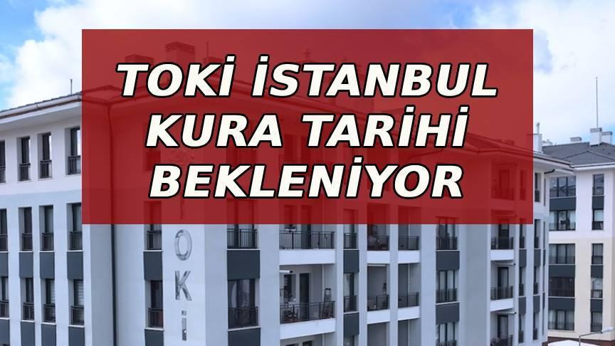 TOKİ İSTANBUL KURA ÇEKİMİ BEKLENİYOR | TOKİ İstanbul kurası ne zaman çekilecek İstanbul TOKİ kura sonuçları hak sahipleri ne zaman açıklanacak TOKİ İSTANBUL KURA ÇEKİMİ BEKLENİYOR | TOKİ İstanbul kurası ne zaman çekilecek İstanbul TOKİ kura sonuçları hak sahipleri ne zaman açıklanacak