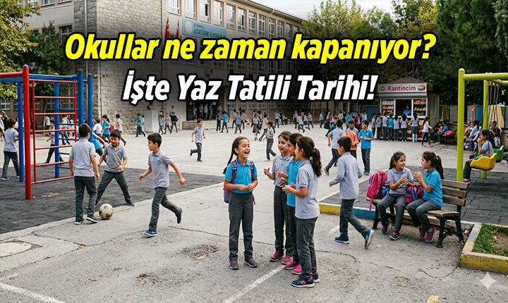 MEB 2026 İÇİN SON KARNE GÜNÜNÜ AÇIKLADI 💥Okullar ne zaman kapanıyor? 2026 İlkokul, ortaokul, liselere yaklaşık 3 aylık yaz tatili ne zaman başlıyor?