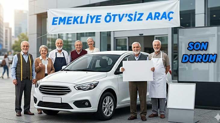 EMEKLİYE ÖTVSİZ ARAÇ DÜZENLEMESİ | Emekliye bir defaya mahsus ÖTVsiz araç verilecek mi, son durum nedir EMEKLİYE ÖTVSİZ ARAÇ DÜZENLEMESİ | Emekliye bir defaya mahsus ÖTVsiz araç verilecek mi, son durum nedir