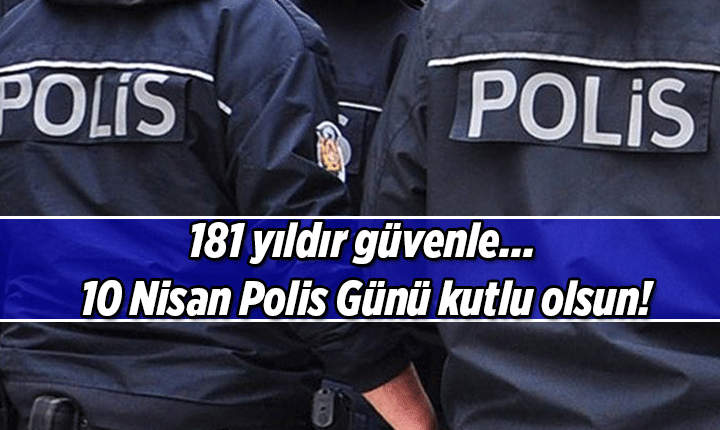TARİHTE BUGÜN 👮‍♀️👮‍♂️ 10 Nisan Polis Günü Mesajları, Resimli Sözler 10 Nisan Polis Günü kutlama mesajı ve resimleri