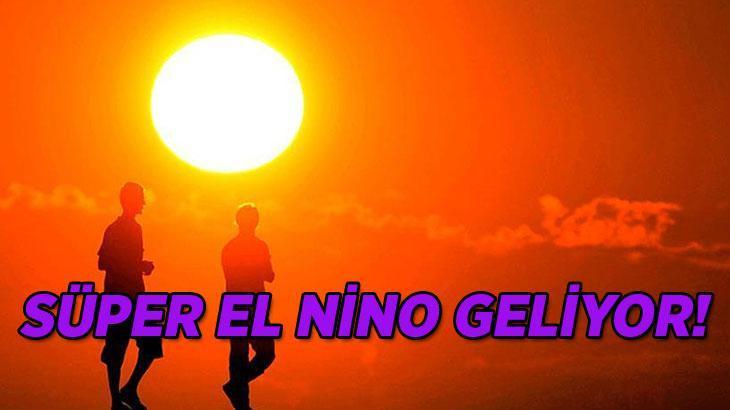Süper El Nino nedir El Nino ne zaman gelecek, Türkiyeyi etkileyecek mi Süper El Nino nedir El Nino ne zaman gelecek, Türkiyeyi etkileyecek mi