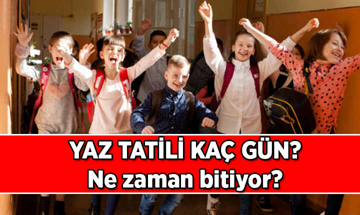 Yaz tatili ne zaman başlıyor, ne zaman bitiyor? 2026 Yaz tatili kaç gün sürecek, okullar ne zaman açılacak?