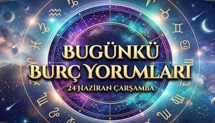 BUGÜNKÜ BURÇ YORUMLARI 🦀 24 Haziran burçları neler bekliyor? Aşk, sağlık, kariyer, para..