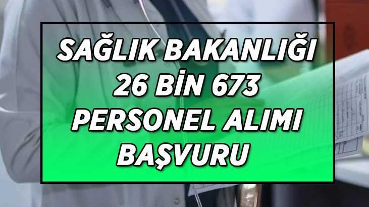Sağlık Bakanlığı 26 bin 673 personel alımı Sağlık Bakanlığı 26 bin 673 personel alımı başvuruları başladı mı, ne zaman alınacak Sağlık Bakanlığı 26 bin 673 personel alımı Sağlık Bakanlığı 26 bin 673 personel alımı başvuruları başladı mı, ne zaman alınacak