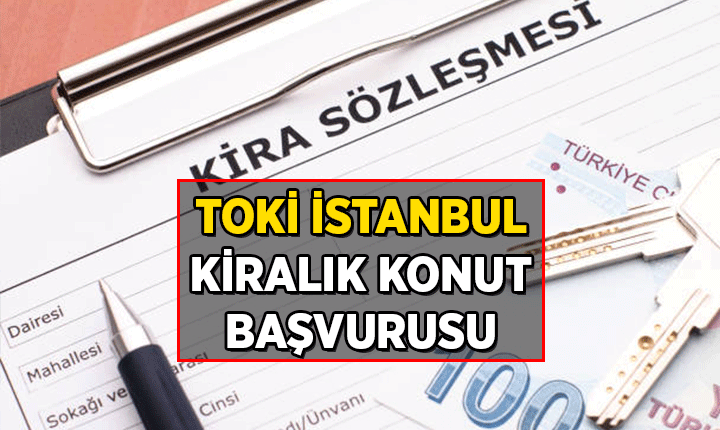 TOKİ İstanbul'da kiralık konut başvurusu ne zaman? 15.000 TOKİ İstanbul Anadolu & Avrupa Yakası Kiralık konutta ilk teslim ne zaman?