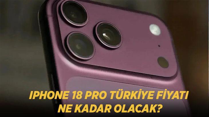 IPHONE 18 PRO TÜRKİYE FİYATI NE KADAR OLACAK? iPhone 18 Pro çıkış tarihi ve sızan tahmini Türkiye satış fiyatı listesi!