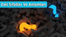 Zati Sıfatlar Ve Anlamları: Açıklamaları İle Allah'ın Zati Sıfatları Nelerdir?