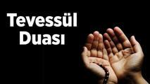 Tevessül Duası Nedir, Nasıl Okunur? Tevessül Duası Türkçe Okunuşu, Arapça Yazılışı ve Faziletleri