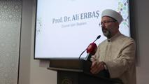 Diyanet İşleri Başkanı Ali Erbaş: Şehitlerimiz, gazilerimiz sayesinde hep ayaktayız