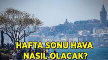 HAFTA SONU HAVA NASIL OLACAK? Meteoroloji uyardı! İstanbul, Ankara, İzmir'de Cuma, Cumartesi ve Pazar hava durumu nasıl olacak?