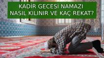 KADİR GECESİ NAMAZI NASIL KILINIR? Kadir Gecesi namazı kaç rekat, niyet nasıl edilir? Diyanet 2,4 rekat Kadir Gecesi namazı kılınışı