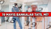 19 Mayıs bankalar kapalı mı, açık mı? 19 Mayıs Pazartesi bankalar tatil mi?