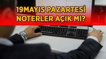19 MAYIS NOTERLER AÇIK MI? 19 Mayıs Pazartesi günü noterler çalışacak mı, nöbetçi noter olacak mı?