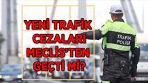 2025 YENİ TRAFİK CEZALARI 📢 Karayolları Trafik Kanunu teklifi Meclis'ten geçti mi? Yeni trafik cezaları ne zaman yürürlüğe girecek?