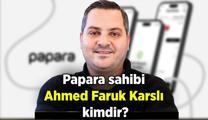 Papara kime ait ve ne zaman kuruldu? Papara sahibi Ahmed Faruk Karslı kimdir, kaç yaşında, nereli? İşte eğitim ve kariyer hayatı