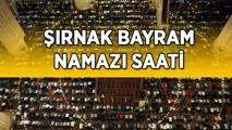 BAYRAM NAMAZI SAATİ ŞIRNAK 2025 | Şırnak'ta Bayram Namazı Saat Kaçta Kılınacak? Diyanet ile Şırnak Kurban Bayramı Bayram Namazı Saati