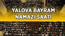 YALOVA BAYRAM NAMAZI SAATİ 2025 DİYANET AÇIKLADI! Yalova Bayram Namazı Saat Kaçta Kılınacak? Diyanet İl İl Kurban Bayramı Bayram Namazı Saati