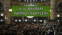 BAYRAM NAMAZI SAATİ 2025 DİYANET İL İL LİSTESİ: 6 Haziran 2025 sabah bayram namazı saat kaçta kılınacak? İstanbul, Ankara, İzmir ve 81 il Kurban Bayram namazı vakti