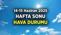 İstanbul ve diğer illerin hava durumu nasıl olacak? İşte 14-15 Haziran hafta sonu hava durumu