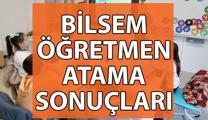 BİLSEM ÖĞRETMEN ATAMA SONUÇLARI SORGULAMA: BİLSEM öğretmen atama sonuçları nasıl sorgulanır? BİLSEM atama sonuçları nereden öğrenilir ve ataması yapılan öğretmenlerin ilişik kesme tarihi ne zaman?