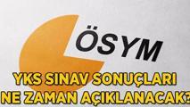2025 YKS sonuçları ne zaman açıklanacak? ÖSYM YKS sonuç tarihi ve detaylı takvim bilgileri