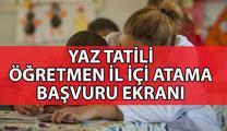 MEBBİS YAZ TATİLİ ÖĞRETMEN İL İÇİ ATAMA BAŞVURU | Yaz tatili öğretmen il içi yer değiştirme başvuruları ne zaman ve nasıl yapılır?