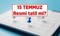 RESMİ TATİLLER HABERLERİ 📅 15 Temmuz resmi tatil mi? 15 Temmuz 2025 hangi gün, Demokrasi ve Millî Birlik Günü tatil mi oluyor?