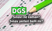 Dikey Geçiş Sınavı: DGS sınavı ne zaman? 2025 DGS sınav yerleri ne zaman belli olacak?