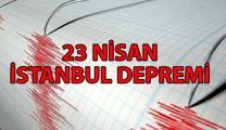 23 NİSAN İSTANBUL DEPREMİ ŞİDDETİ | 23 Nisan Depremi büyüklüğü kaçtı? AFAD/Kandilli 2025 İstanbul depremi