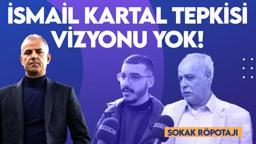 Fenerbahçeli taraftarların İsmail Kartal tepkisi! 'Vizyonu yok'