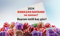 2024'ÜN RAMAZAN HABERLERİ 📌 BAYRAM TAKVİMİ 2024 💥 Ramazan Bayramı ne zaman başlıyor, bayram tatili toplam kaç gün? Bu yılki Ramazan Bayramı tarihleri
